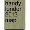 Handy London 2012 Map door Geographers' A-Z. Map Company