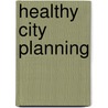 Healthy City Planning door Jason Corburn