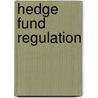 Hedge Fund Regulation door Scott Lederman
