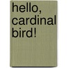 Hello, Cardinal Bird! door Aimee Aryal