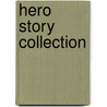 Hero Story Collection by Nick Eliopulos
