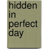 Hidden In Perfect Day door Lisa Howard