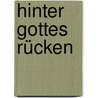 Hinter Gottes Rücken door Bastian Müller
