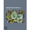 Histoire D'Ecosse (1) by Walter Scott