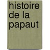 Histoire de La Papaut door Livres Groupe
