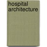 Hospital Architecture door Hans Nickl