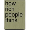 How Rich People Think door Steve Siebold