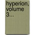 Hyperion, Volume 3...