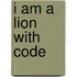 I Am a Lion with Code