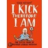 I Kick Therefore I am