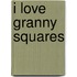 I love Granny Squares