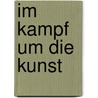 Im Kampf um die Kunst by Pauli Gustav