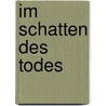 Im Schatten des Todes door Wilhelm Walloth