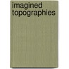 Imagined Topographies by Jonathan Bishop Highfield