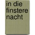 In die finstere Nacht
