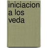 Iniciacion a Los Veda door Raimon Panikkar