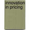 Innovation in Pricing by Andreas Hinterhuber