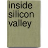 Inside Silicon Valley by Wolf K. Muller Scholz