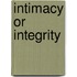 Intimacy Or Integrity