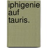 Iphigenie auf Tauris. door Johann Goethe