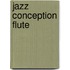 Jazz Conception Flute