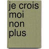 Je Crois Moi Non Plus door Jean-Michel Di Falco
