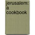 Jerusalem: A Cookbook