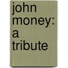 John Money: A Tribute door John Money