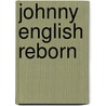 Johnny English Reborn door Lynda Edwards