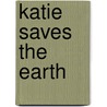 Katie Saves the Earth by Fran Manushkin