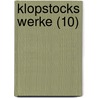 Klopstocks Werke (10) door Friedrich Gottlieb Klopstock
