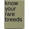 Know Your Rare Breeds door Jack Byard