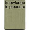 Knowledge is Pleasure door Lindsay Shen