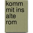 Komm mit ins alte Rom