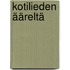 Kotilieden ääreltä