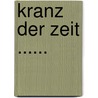 Kranz Der Zeit ...... door Friedrich Rückert