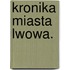 Kronika miasta Lwowa.