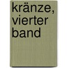 Kränze, Vierter Band door Gerhard A. Gramberg