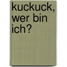 Kuckuck, wer bin ich? door Guido van Genechten