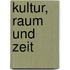 Kultur, Raum und Zeit