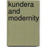 Kundera and Modernity door Liisa Steinby