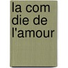 La Com Die de L'Amour door Charles Rouvenat De La Rounat