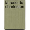 La Rose De Charleston by Kathleen E. Woodiwiss