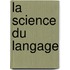 La Science Du Langage