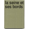 La Seine Et Ses Bords door Charles Nodier