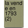 La Vend E En 1793 (2) door Fran Ois Joseph Grille