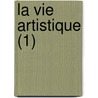 La Vie Artistique (1) door Gustave Geffroy
