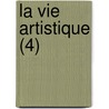 La Vie Artistique (4) door Gustave Geffroy