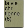 La Vie Chr Tienne (6) door Livres Groupe