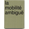 La mobilité ambiguë door Laura Gherardi